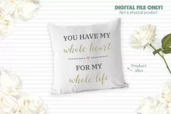 You have my whole heart - Elegant Wedding Sign SVG Product Image 3