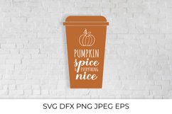 Pumpkin Spice and Everything Nice on Coffee Cup SVG Product Image 1