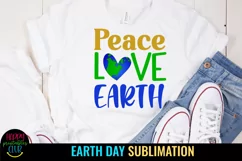PEACE LOVE EARTH SUBLIMATION DESIGN- EARTH DAY SUBLIMATION DESIGN