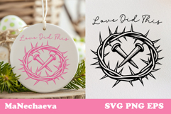 Love Did This Christian SVG | Easter Faith Sublimation Product Image 1