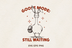 Goose Mode Still Waiting SVG Funny Easter Goose Bunny PNG Product Image 1
