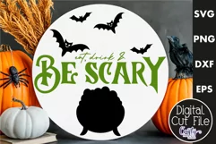 Farmhouse Halloween Round Sign, Eat Drink And Be Scary Svg Product Image 1