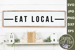 Eat Local | Kitchen Farmhouse Home Sign Svg Product Image 1