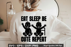 Baby Quotes SVG Design - Eat sleep be cute repeat Product Image 5