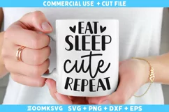 Eat sleep cute repeat SVG | Baby sayings SVG | Baby Mug SVG Product Image 1