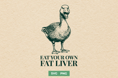 Eat Your Own Fat Liver SVG - Funny Aggressive Goose PNG Product Image 1