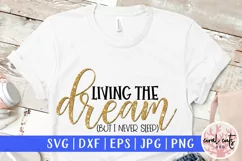 Living the dream but I never sleep - Mother SVG EPS DXF PNG Product Image 1