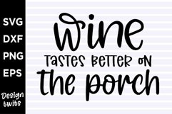 Wine Tastes Better On The Porch SVG Product Image 1