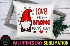Love the Gnome You're With I Valentine Day Gnome Sublimation Product Image 2