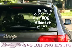 Be The Person Your Dog Thinks You Are, Dog Quote SVG Product Image 1