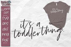 Its a Toddler Thing SVG, Toddler SVG File, Cute Product Image 1