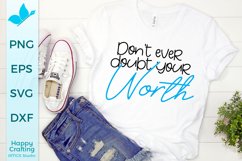 Don't Ever Doubt Your Worth - Positive Quotes SVG Product Image 1