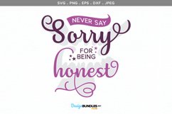 Never say Sorry for being Honest - svg, printable Product Image 2