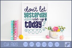Don't Let Yesterday Use Up Today - SVG Clipart, Printable Product Image 1