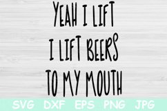 Yeah I Lift I Lift Beers To My Mouth Svg, Funny Fitness Svg Product Image 1