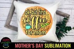 OK But First Coffee for Mom Design I Mothers Day Sublimation Product Image 2