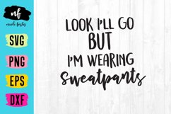 I&#039;m Wearing Sweatpants SVG Cut File Product Image 1