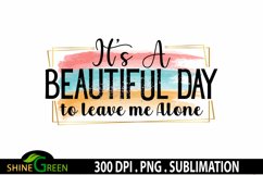 Sublimation PNG Funny Quotes It's a Beautiful Day T-Shirt Product Image 2