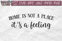 Home is Not a Place It&#039;s a Feeling SVG File, Home Sign SVG Product Image 2