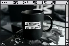 Silence is golden, duct tape is silver - Funny SVG Product Image 2