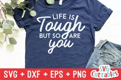 Inspirational SVG | Life Is Tough But So Are You | Shirt SVG Product Image 1