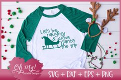 Let&#039;s Be Naughty and Save Santa The Trip - SVG EPS DXF PNG Product Image 3
