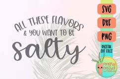 Funny SVG, Salty SVG, All These Flavors, Sarcastic Shirt SVG Product Image 1