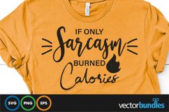 If only sarcasm burned calories quote svg Product Image 1