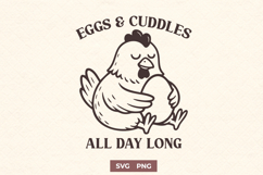 Eggs and Cuddles All Day Long SVG PNG Cute Chicken Farm Life Product Image 1