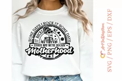 Some days I rock it some days it rocks me, Motherhood svg Product Image 2