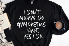 I Don&#039;t Always Do Gymnastics SVG, Funny Gymnastics Quote PNG Product Image 1