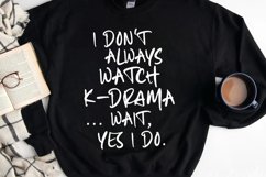 I Don&#039;t Always Watch K-Drama Svg, Funny K-Drama Quote Png Product Image 1