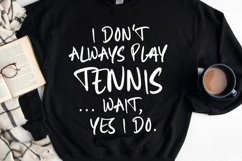 I Don&#039;t Always Play Tennis SVG, Funny Tennis Quote PNG Product Image 1