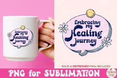 Embracing My Healing Journey PNG, Mental Health Sublimation Product Image 3