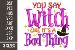 You Say Witch Like It's a Bad Thing | Embroidery Design Product Image 1