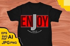 Enjoy Your Life - T Shirt Design Product Image 1