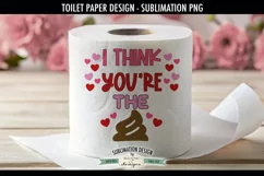 I Think You're The | Funny Valentine Toilet Paper PNG Product Image 1