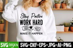 Stay Positive Work Hard Make it Happen SVG Cut File Product Image 1