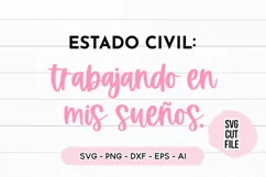 Spanish Quote SVG - Estado Civil - Trabajando En Mis Sueños Product Image 2