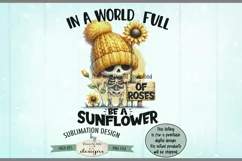 In A World Full of Roses Be A Sunflower - Sublimation Design Product Image 7