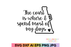 The Court is Where I Spend Most of My Days SVG Product Image 1