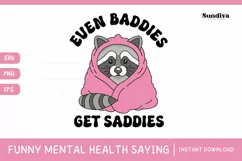 Funny Mental Health Quotes | Even Baddies Get Saddies Product Image 1
