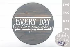 Farmhouse Love Round Sign Svg, Every Day I Love You More Product Image 1