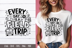 Every Day Is Field Trip Teacher quotes SVG PNG
