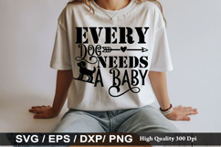 Every Dog Needs A Baby - Baby SVG Design Product Image 1