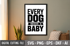 Every Dog Needs A Baby SVG File | Dog Quotes SVG | Funny Dog Product Image 3