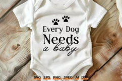 Every Dog Needs A Baby SVG | Funny Dog Lover Baby Design Product Image 1