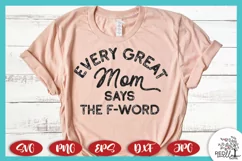 Every Great Mom Says The F- Word SVG, Mom T-Shirt SVG