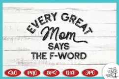 Every Great Mom Says The F- Word SVG, Mom T-Shirt SVG