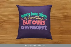 Every Love Story is Beautiful But Ours is My Favorite SVG Product Image 2